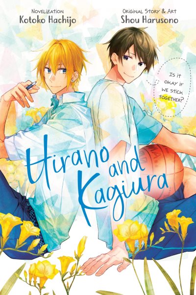 Cover art for Hirano and Kagiura / novelization: Kotoko Hachijo   original story & art: Shou Harusono   translation by Kevin Steinbach.