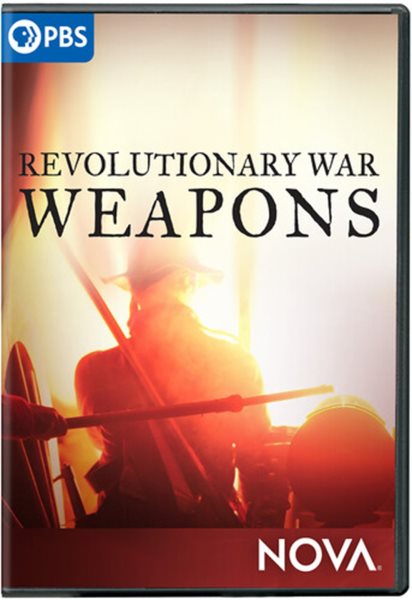 Cover art for Revolutionary War weapons [DVD videorecording] / a Nova production by Lion Television Limited   produced and directed by Stuart Powell.