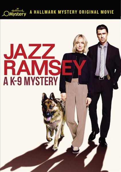 Cover art for Jazz Ramsey : a K-9 mystery  [DVD videorecording]/ Hallmark Media presents   a Brain Power Studio production   producer Jessica Reis   written by Neale Kimmel   directed by Marco Deuffmia.