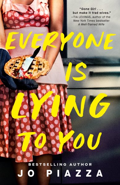Cover art for Everyone is lying to you : a novel / Jo Piazza.