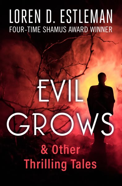 Cover art for Evil grows & other thrilling tales / Loren D. Estleman.