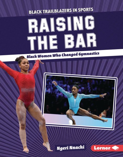Cover art for Raising the bar : Black women who changed gymnastics / Ngeri Nnachi.