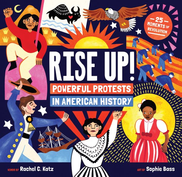 Cover art for Rise up! : powerful protests in American history / words by Rachel C. Katz   art by Sophie Bass.