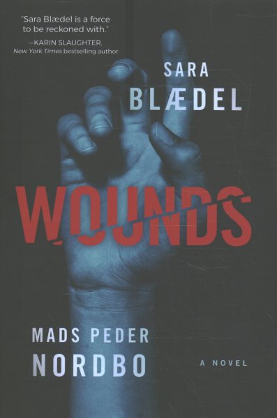 Cover art for Wounds : a novel / Sara Blaedel and Mads Peder Nordbo.