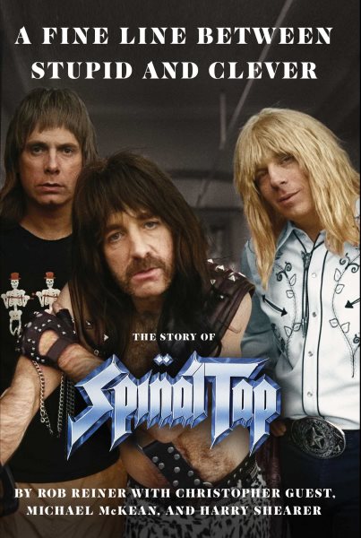 Cover art for A fine line between stupid and clever : the story of Spinal Tap / Rob Reiner