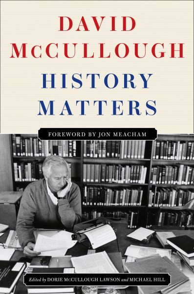 Cover art for History matters / David McCullough   edited by Dorie McCullough Lawson and Michael Hill   foreword by Jon Meacham.