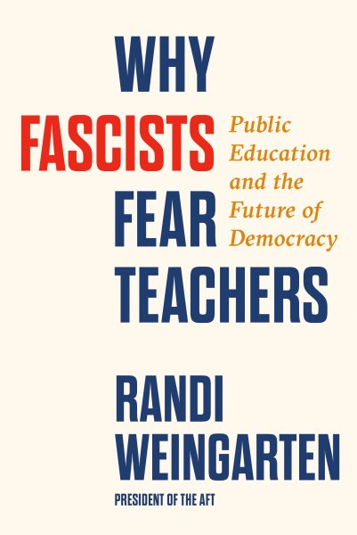 Cover art for Why Fascists Fear Teachers: Public Education and the Future of Democracy