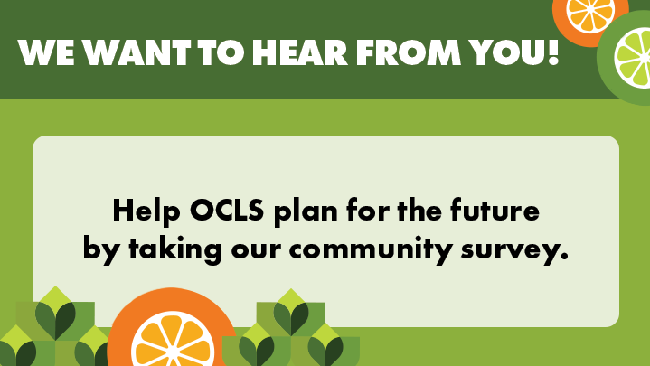 Help OCLS plan for the future by taking our community survey.
