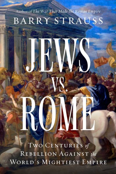 Cover art for Jews vs. Rome : two centuries of rebellion against the world's mightiest empire / Barry Strauss.