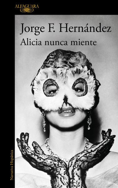 Cover art for Alicia nunca miente / Jorge F. Hernández..