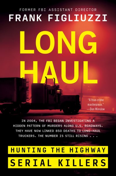 Cover art for Long Haul : Hunting the Highway Serial Killers [electronic resource] / Frank Figliuzzi.