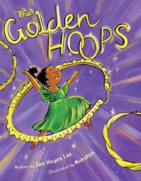 Cover art for The golden hoops / written by Jen Hayes Lee   illustrated by Mokshini.