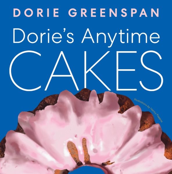 Cover art for Dorie's anytime cakes / Dorie Greenspan   illustrations by Nancy Pappas.