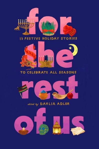 Cover art for For the rest of us : 13 festive holiday stories to celebrate all seasons / edited by Dahlia Adler.