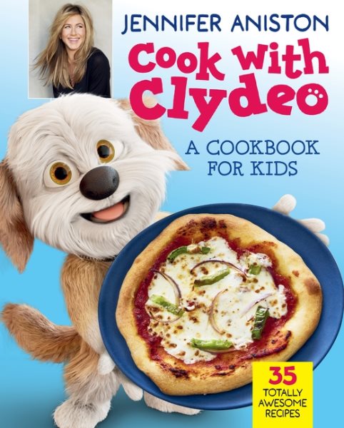 Cover art for Cook with Clydeo : a cookbook for kids / Jennifer Aniston   recipe development by Coco Morante   Clydeo animation stills by Inc. Invisible Universe.
