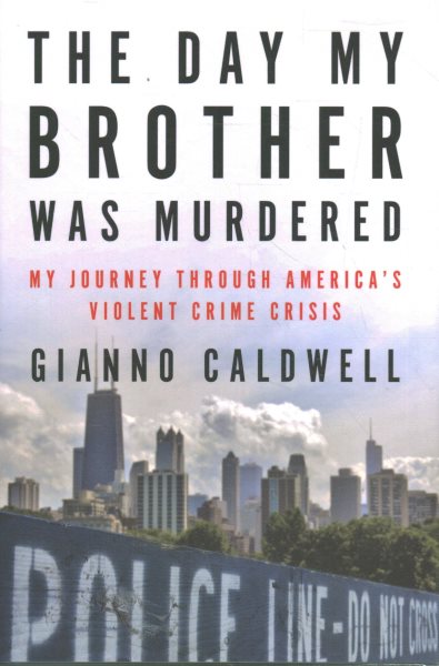 Cover art for The day my brother was murdered : my journey through America's violent crime crisis / Gianno Caldwell.