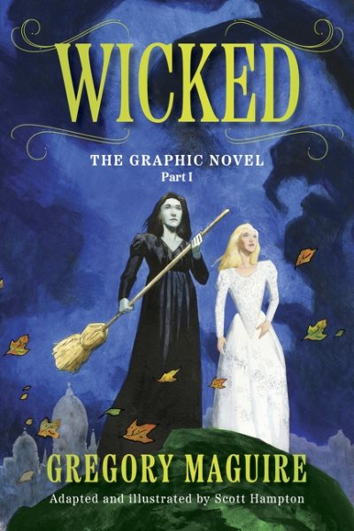 Cover art for Wicked : the graphic novel / Gregory Maguire   adapted and illstrated by Scott Hampton.