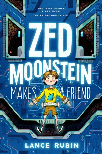Cover art for Zed Moonstein makes a friend / Lance Rubin.