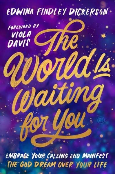 Cover art for The world is waiting for you : embrace your calling and manifest the God Dream over your life / Edwina Findley Dickerson.