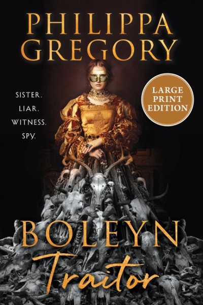 Cover art for Boleyn traitor [LARGE PRINT] / Philippa Gregory.