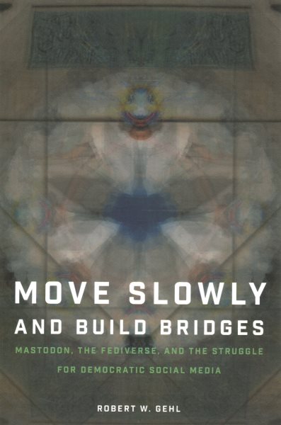 Cover art for Move slowly and build bridges : Mastodon