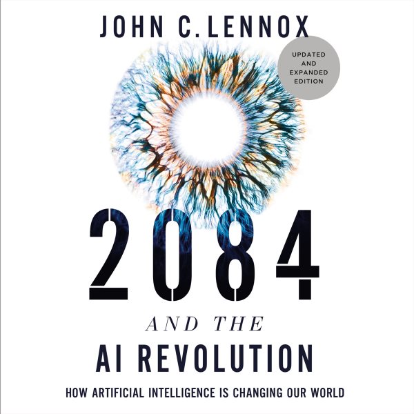 Cover art for 2084 and the AI Revolution : How Artificial Intelligence Informs Our Future [electronic resource] / John C. Lennox.
