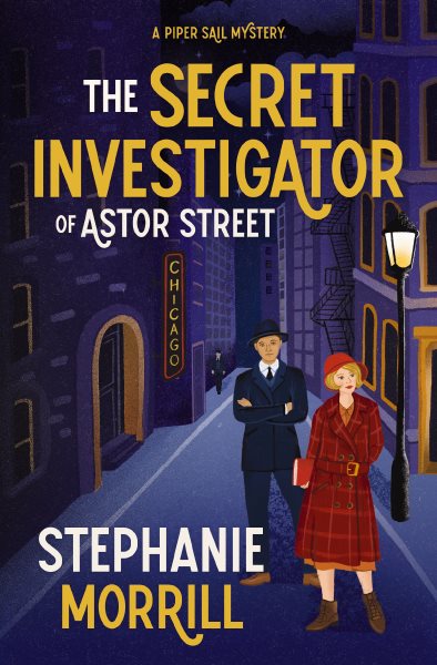 Cover art for The secret investigator of Astor Street / Stephanie Morrill.