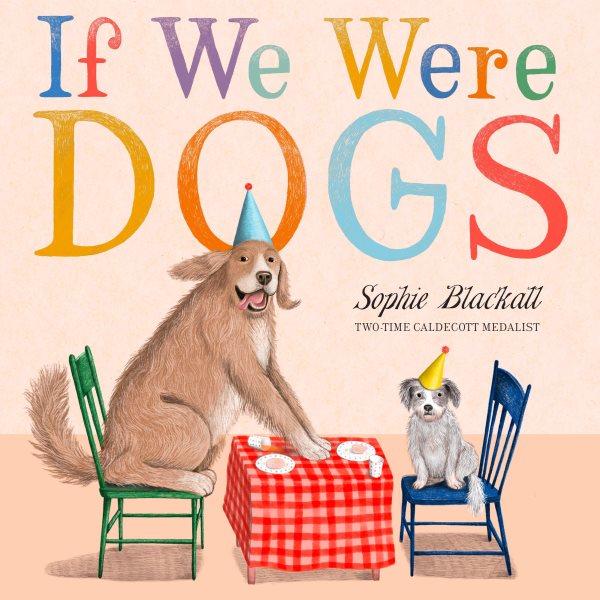 Cover art for If we were dogs / Sophie Blackall.