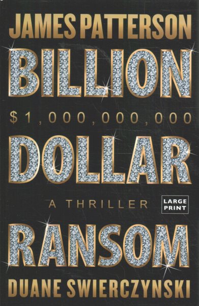 Cover art for Billion-dollar ransom [LARGE PRINT] / James Patterson