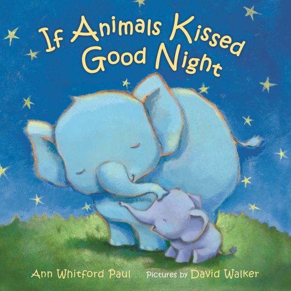 Cover art for If animals kissed good night [BOARD BOOK] / Ann Whitford Paul   pictures by David Walker