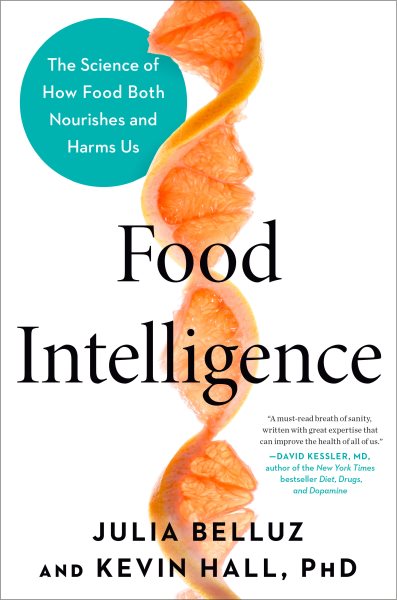 Cover art for Food intelligence : the science of how food both nourishes and harms us / Julia Belluz and Kevin Hall