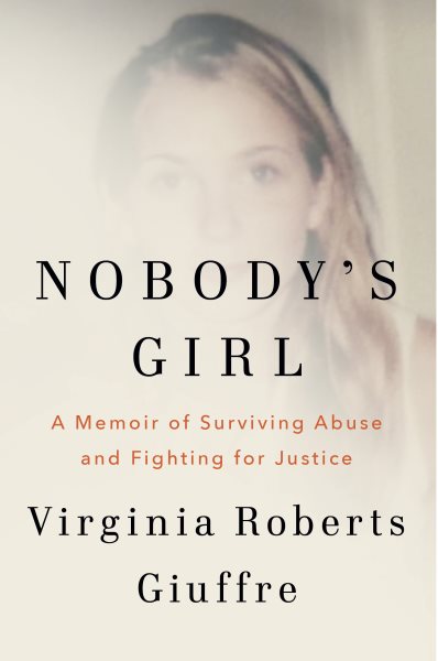 Cover art for Nobody's girl : a memoir of surviving abuse and fighting for justice / Virginia Roberts Giuffre.