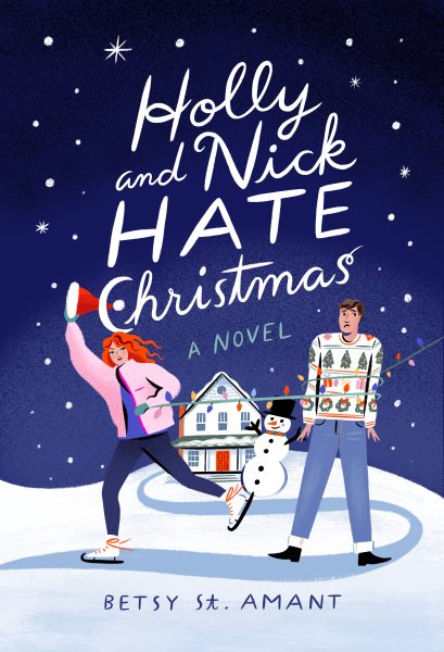 Cover art for Holly and Nick hate Christmas : a novel / Betsy St. Amant.