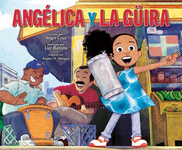 Cover art for Angélica y la güira / escrito por Angie Cruz   ilustrado por Luz Batista   traducido por Kianny N. Antigua.