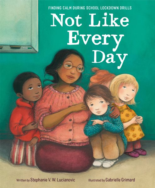 Cover art for Not like every day / written by Stephanie V. W. Lucianovic   illustrated by Gabrielle Grimard.