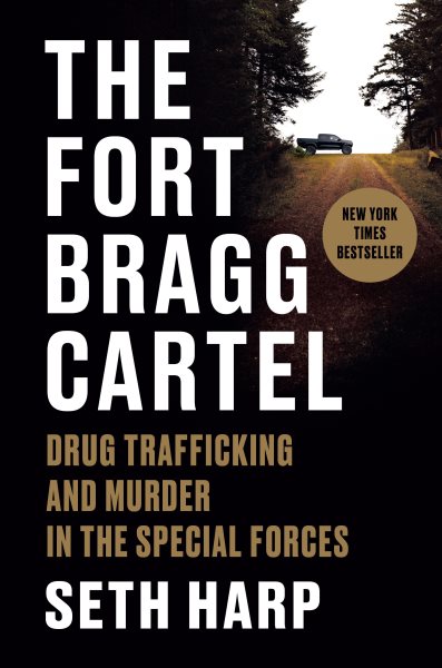 Cover art for The Fort Bragg cartel [electronic resource] : drug trafficking and murder in the Special Forces / Seth Harp.
