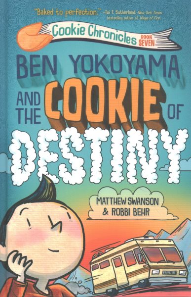 Cover art for Ben Yokoyama and the cookie of destiny / by Matthew Swanson & Robbi Behr.