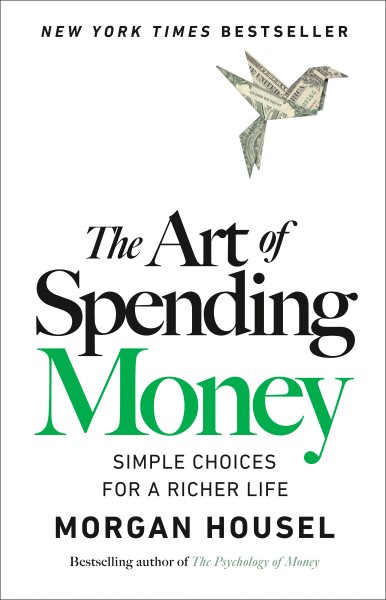 Cover art for The art of spending money : simple choices for a richer life / Morgan Housel.