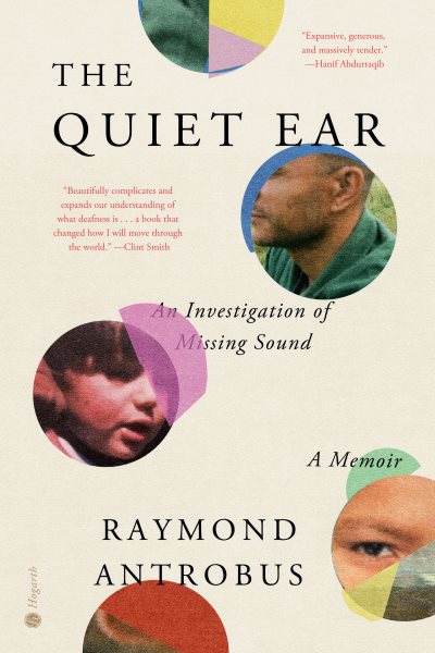 Cover art for The quiet ear : an investigation of missing sound : a memoir / Raymond Antrobus.