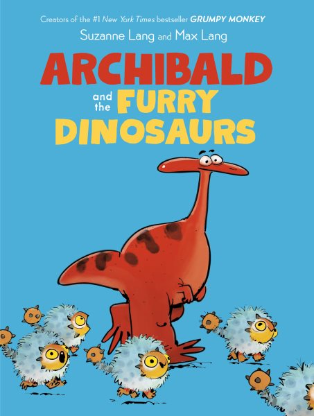 Cover art for Archibald and the furry dinosaurs / Suzanne Lang and [illustrated by] Max Lang.