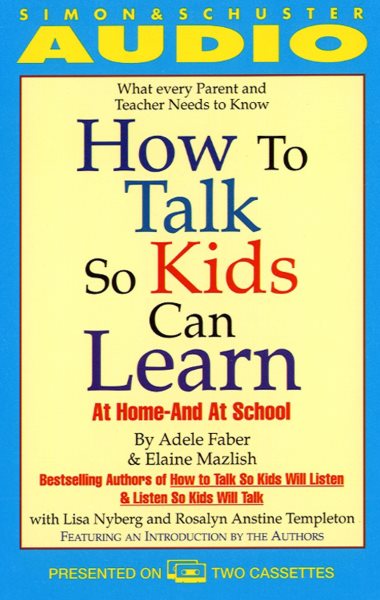 Cover art for How to Talk So Kids Can Learn : At Home and In School [electronic resource] / Elaine Mazlish and Adele Faber.