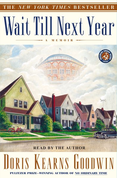 Cover art for Wait Till Next Year : A Memoir [electronic resource] / Doris Kearns Goodwin.