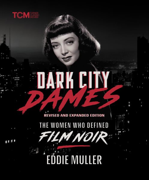 Cover art for Dark city dames : the women who defined film noir / Eddie Muller.