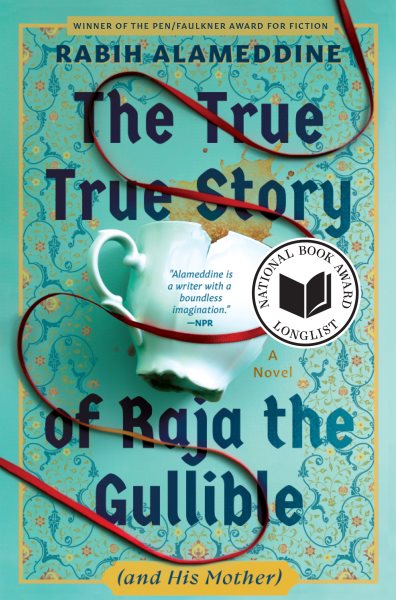 Cover art for The true true story of Raja the Gullible (and his mother) / Rabih Alameddine.