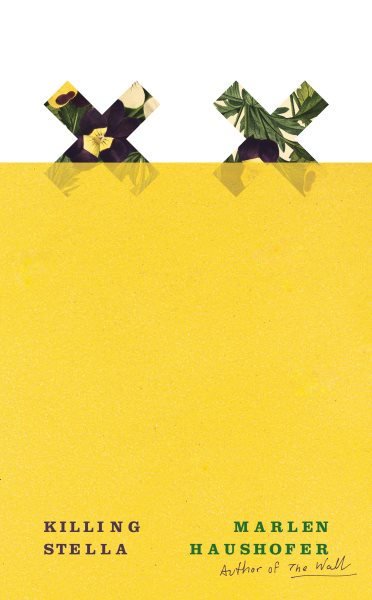 Cover art for Killing Stella / Marlen Haushofer   translated from the German by Shaun Whiteside.