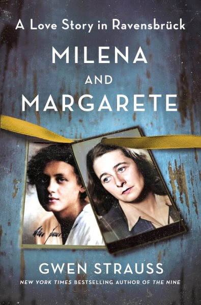 Cover art for Milena and Margarete : a love story in Ravensbrück / Gwen Strauss.