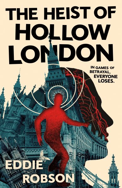Cover art for The heist of hollow London / Eddie Robson.
