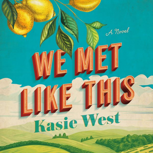 Cover art for We met like this [electronic resource] : a novel / Kasie West.