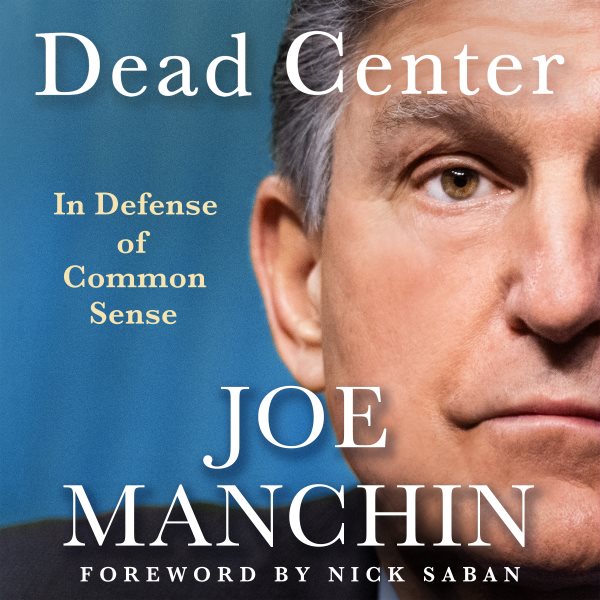 Cover art for Dead center [electronic resource] : in defense of common sense / Joe Manchin.