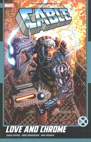 Cover art for Cable : Love and chrome / David Pepose   illustrated by Michael Henderson.